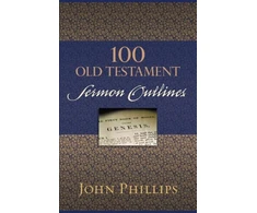 KNYGA John Phillips 100 Old Testament Sermon Outlines