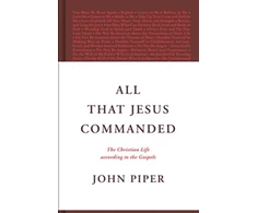 KNYGA John Piper All That Jesus Commanded