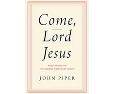KNYGA John Piper Come, Lord Jesus