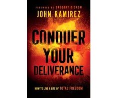 KNYGA John Ramirez Conquer Your Deliverance – How to Live a Life of Total Freedom