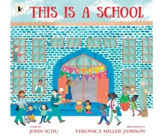 KNYGA John Schu This Is a School, The perfect companion to help those just starting school to feel confident