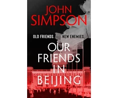 KNYGA John Simpson Our Friends in Beijing