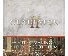KNYGA John Walsh Gladiator II: The Art and Making of the Ridley Scott Film