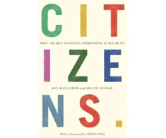 KNYGA Jon Alexander Citizens, Why the Key to Fixing Everything is All of Us