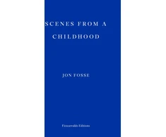 KNYGA Jon Fosse Scenes from a Childhood — WINNER OF THE 2023 NOBEL PRIZE IN LITERATURE