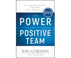 KNYGA Jon Gordon Power of a Positive Team, Proven Principles and Practices that Make Great Teams Great