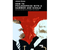 KNYGA Jonas Ceika How to Philosophize with a Hammer and Sickle