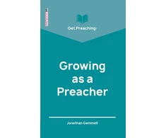 KNYGA Jonathan Gemmell Get Preaching: Growing as a Preacher
