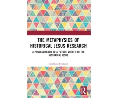 KNYGA Jonathan Rowlands Metaphysics of Historical Jesus Research