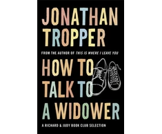 KNYGA Jonathan Tropper How To Talk To A Widower
