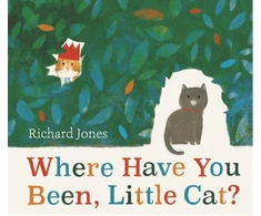 KNYGA Jones Richard Where Have You Been, Little Cat?