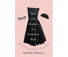 KNYGA Jordan Christy How To Be A Hepburn In A Kardashian World