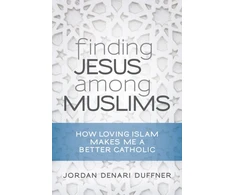 KNYGA Jordan Denari Duffner Finding Jesus among Muslims