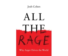 KNYGA Josh Cohen All the Rage, Why Anger Drives the World