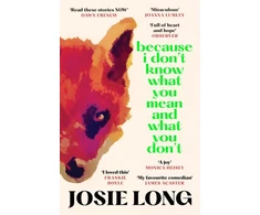 KNYGA Josie Long Because I Don't Know What You Mean and What You Don't
