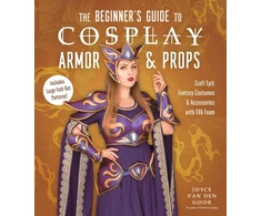 KNYGA Joyce van den Goor Beginner’s Guide to Cosplay Armor &amp; Props