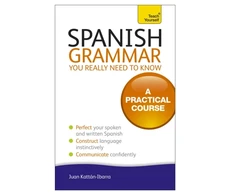 KNYGA Juan Kattan Ibarra Spanish Grammar You Really Need To Know: Teach Yourself