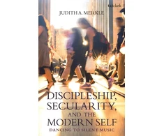 KNYGA Judith A Merkle Discipleship, Secularity, and the Modern Self