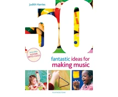 KNYGA Judith Harries 50 Fantastic Ideas for Making Music