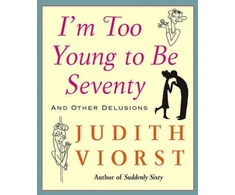 KNYGA Judith Viorst I'm Too Young To Be Seventy