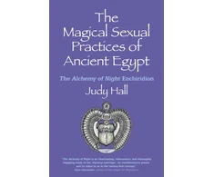 KNYGA Judy Hall Magical Sexual Practices of Ancient Egypt, The