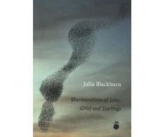 KNYGA Julia Blackburn Murmurations of Love, Grief and Starlings