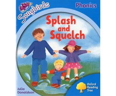 KNYGA Julia Donaldson Oxford Reading Tree Songbirds Phonics: Level 3: Splash and Squelch