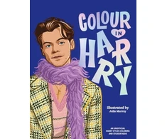 KNYGA Julia Murray Colour In Harry, A Unofficial Harry Styles Colouring and Sticker Book