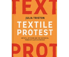 KNYGA Julia Triston Textile Protest, Artists, activism and the historical power of cloth in protest