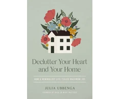 KNYGA Julia Ubbenga Declutter Your Heart and Your Home