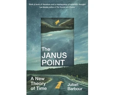 KNYGA Julian Barbour Janus Point, A New Theory of Time