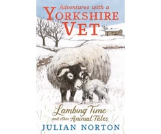 KNYGA Julian Norton Adventures with a Yorkshire Vet: Lambing Time and Other Animal Tales