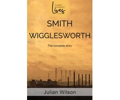 KNYGA Julian Wilson Smith Wigglesworth, The Complete Story
