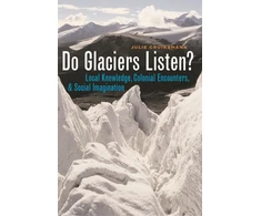 KNYGA Julie Cruikshank Do Glaciers Listen?