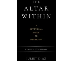 KNYGA Juliet Diaz Altar Within, A Devotional Guide to Liberation, Revised 2nd Edition