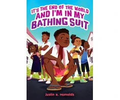 KNYGA Justin A Reynolds It's the End of the World and I'm In My Bathing Suit