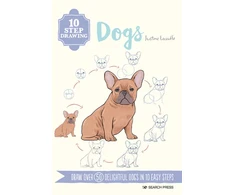 KNYGA Justine Lecouffe 10 Step Drawing: Dogs, Draw Over 50 Delightful Dogs in 10 Easy Steps