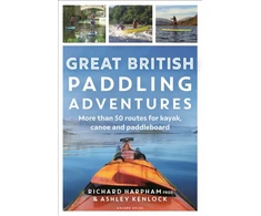 KNYGA K Adlard Coles Great British Paddling Adventures, More than 50 routes for kayak, canoe and paddleboard