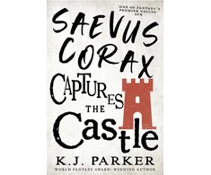 KNYGA K J Parker Saevus Corax Captures the Castle