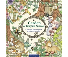 KNYGA Kanoko Egusa Garden of Fairytale Animals, A Curious Collection of Creatures to Color