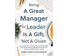 KNYGA Karen Hope Hutchinson Being a Great Manager or Leader Is a Gift, Not a Given