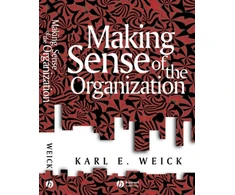 KNYGA Karl E Weick Making Sense of the Organization