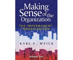 KNYGA Karl E Weick Making Sense of the Organization, Volume 2