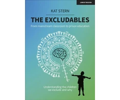KNYGA Kat Stern Excludables: From mainstream classroom to prison education – understanding the children we exclude and why