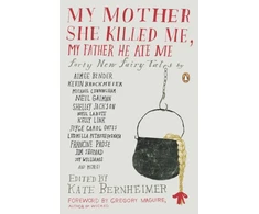 KNYGA Kate Bernheimer My Mother She Killed Me, My Father He Ate Me
