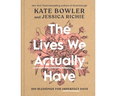KNYGA Kate Bowler Lives We Actually Have