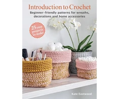 KNYGA Kate Eastwood Introduction to Crochet: 25 easy projects to make