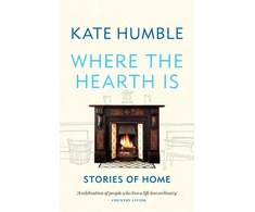 KNYGA Kate Humble Where the Hearth Is: Stories of home