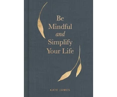 KNYGA Kate James Be Mindful and Simplify Your Life
