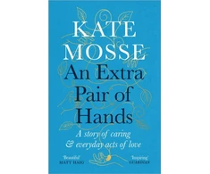 KNYGA Kate Mosse Extra Pair of Hands, A story of caring and everyday acts of love